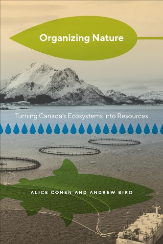Cover image for Organizing Nature: Turning Canada's Ecosystems into Resources