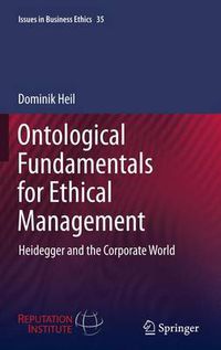 Cover image for Ontological Fundamentals for Ethical Management: Heidegger and the Corporate World