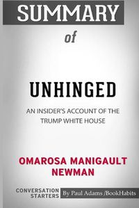 Cover image for Summary of Unhinged: An Insider's Account of the Trump White House by Omarosa Manigault Newman: Conversation Starters
