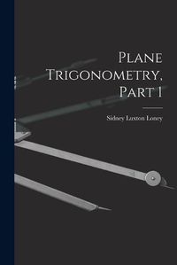 Cover image for Plane Trigonometry, Part 1