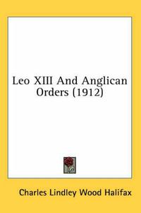 Cover image for Leo XIII and Anglican Orders (1912)