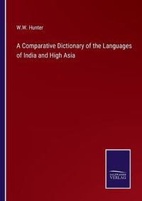 Cover image for A Comparative Dictionary of the Languages of India and High Asia