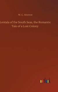 Cover image for Lentala of the South Seas, the Romantic Tale of a Lost Colony