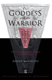 Cover image for Goddess and the Warrior: The Naked Goddess and Mistress of the Animals in Early Greek Religion