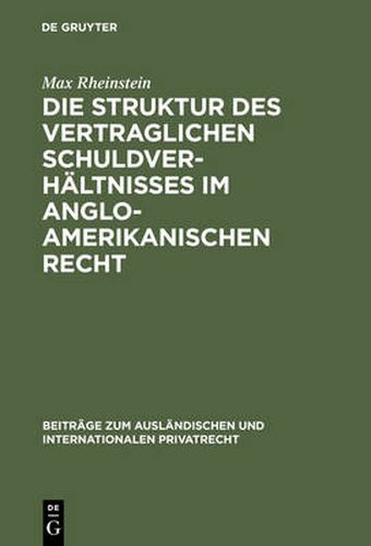 Cover image for Die Struktur des vertraglichen Schuldverhaltnisses im anglo-amerikanischen Recht