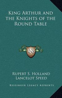 Cover image for King Arthur and the Knights of the Round Table