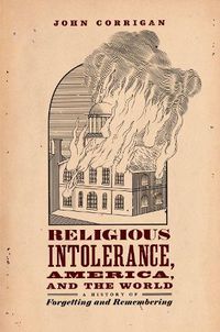 Cover image for Religious Intolerance, America, and the World: A History of Forgetting and Remembering