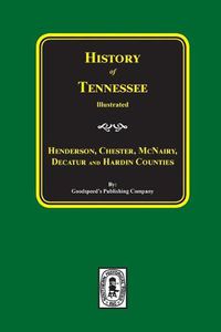 Cover image for History of Henderson, Chester, McNairy, Decatur, and Hardin Counties, Tennessee
