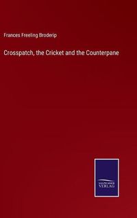 Cover image for Crosspatch, the Cricket and the Counterpane