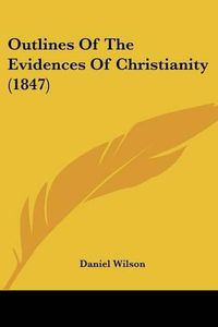 Cover image for Outlines of the Evidences of Christianity (1847)