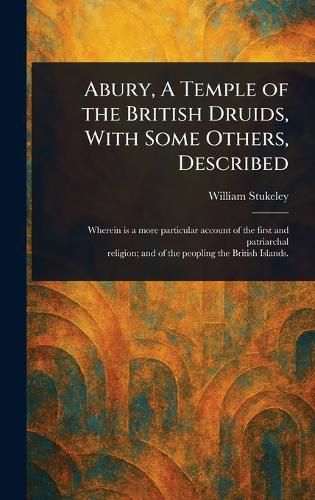 Cover image for Abury, A Temple of the British Druids, With Some Others, Described