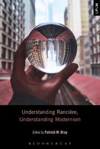 Cover image for Understanding Ranciere, Understanding Modernism