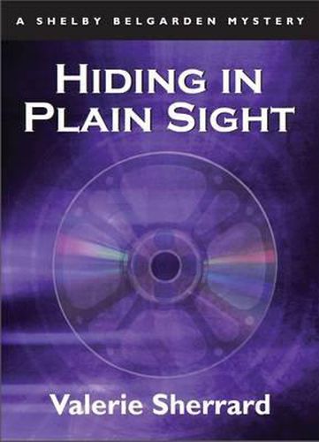 Cover image for Hiding in Plain Sight: A Shelby Belgarden Mystery