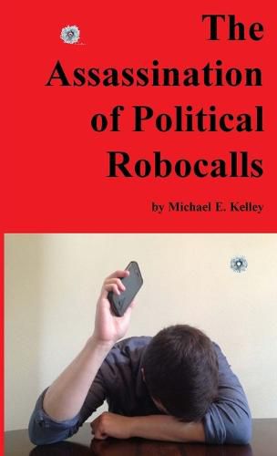 Cover image for The Assassination of Political Robocalls