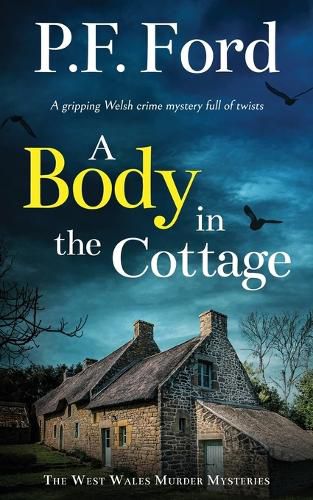 Cover image for A BODY IN THE COTTAGE a gripping Welsh crime mystery full of twists