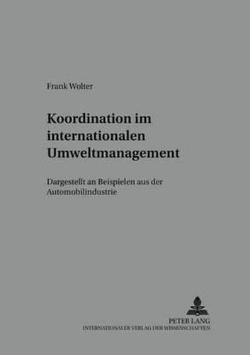 Cover image for Koordination Im Internationalen Umweltmanagement: Dargestellt an Beispielen Aus Der Automobilindustrie