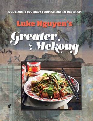 Cover image for Greater Mekong: A Culinary Journey from China to Vietnam