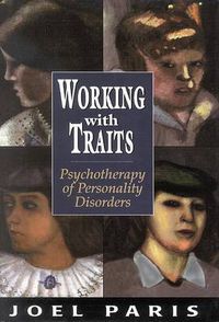 Cover image for Working with Traits: Psychotherapy of Personality Disorders