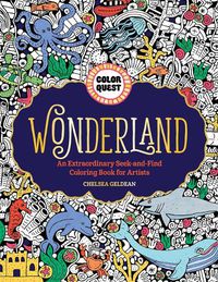Cover image for Color Quest: Wonderland: An Extraordinary Seek-and-Find Coloring Book for Artists