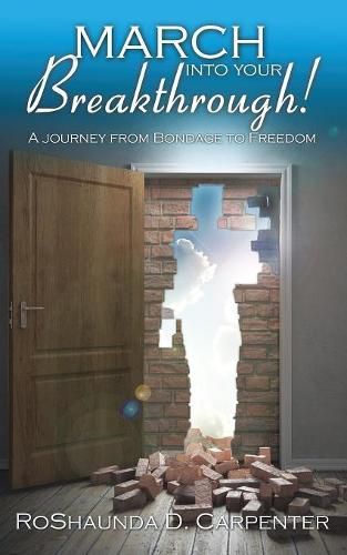 Cover image for March into Your Breakthrough!: A Journey from Bondage to Freedom