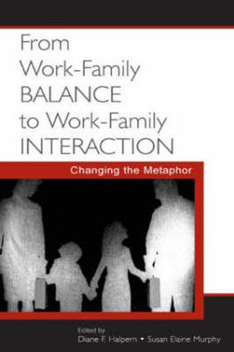 Cover image for From Work-Family Balance to Work-Family Interaction: Changing the Metaphor