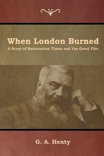 Cover image for When London Burned: A Story of Restoration Times and the Great Fire