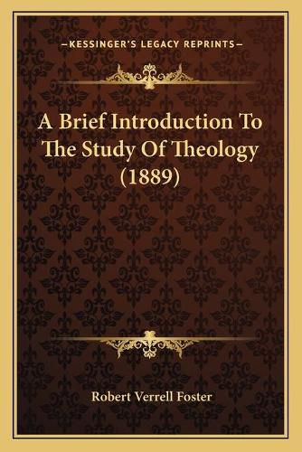 Cover image for A Brief Introduction to the Study of Theology (1889)