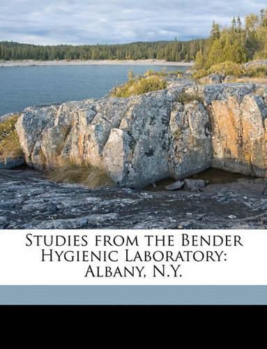 Cover image for Studies from the Bender Hygienic Laboratory: Albany, N.Y.