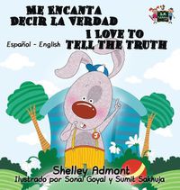 Cover image for Me Encanta Decir la Verdad I Love to Tell the Truth: Spanish English Bilingual Edition