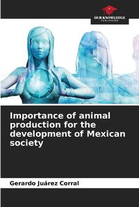 Cover image for Importance of animal production for the development of Mexican society