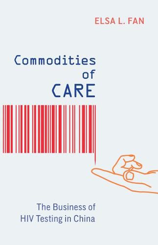 Cover image for Commodities of Care: The Business of HIV Testing in China