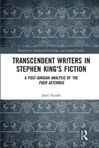 Cover image for Transcendent Writers in Stephen King's Fiction: A post-Jungian analysis of the puer aeternus