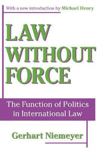 Cover image for Law without Force: The Function of Politics in International Law