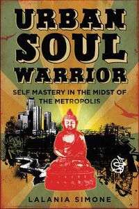 Cover image for Urban Soul Warrior: Self-Mastery in the Midst of the Metropolis