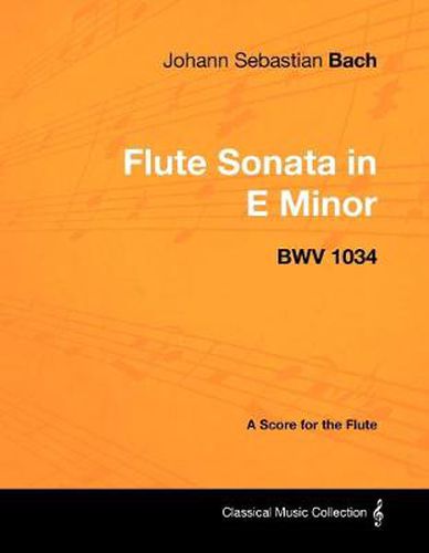 Cover image for Johann Sebastian Bach - Flute Sonata in E Minor - BWV 1034 - A Score for the Flute