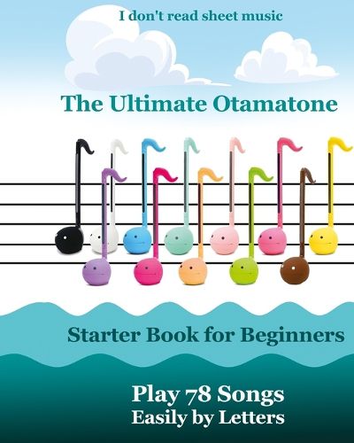 Cover image for The Ultimate Otamatone Starter Book for Beginners - Play 78 Songs Easily by Letters