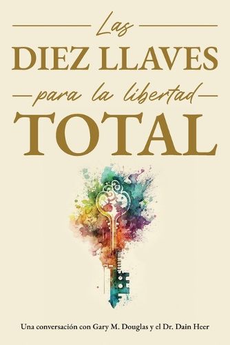 Cover image for Las diez llaves para la libertad total (Spanish)