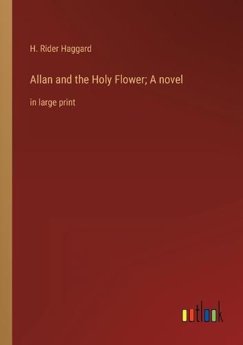 Cover image for Allan and the Holy Flower; A novel