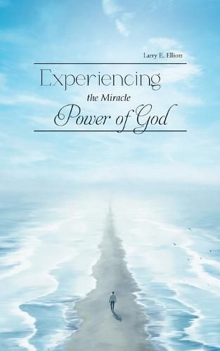 Cover image for Experiencing the Miracle Power of God