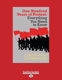 Cover image for One Hundred Years of Protest: Everything You Need to Know