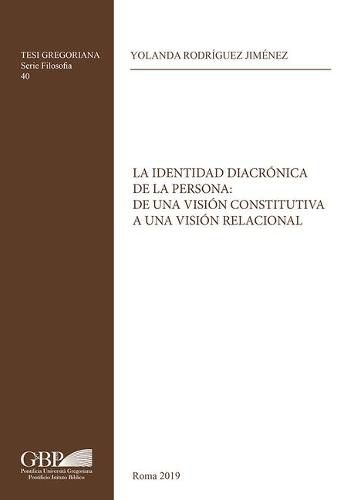 Cover image for La Identidad Diacronica de la Persona: de Una Vision Constitutiva a Una Vision Relacional