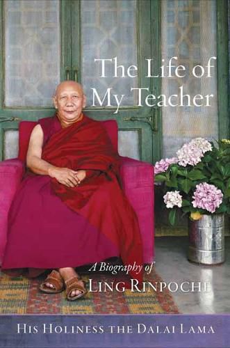 Cover image for The Life of My Teacher: A Biography of Ling Rinpoche