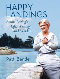 Cover image for Happy Landings: Emilie Loring's Life, Writing, and Wisdom