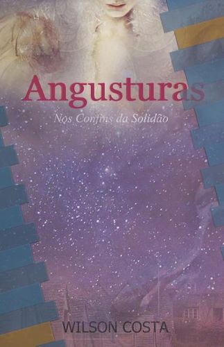 Cover image for Angusturas: Nos Confins Da Solidao