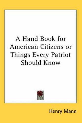 Cover image for A Hand Book for American Citizens or Things Every Patriot Should Know