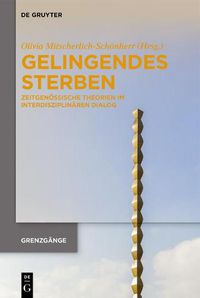 Cover image for Gelingendes Sterben: Zeitgenoessische Theorien Im Interdisziplinaren Dialog