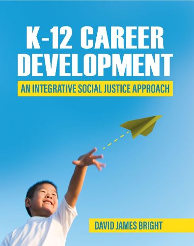 Cover image for K-12 Career Development: An Integrative Social Justice Approach