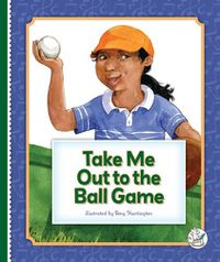 Cover image for Take Me Out to the Ball Game