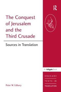 Cover image for The Conquest of Jerusalem and the Third Crusade: Sources in Translation