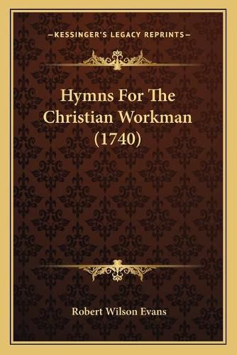 Hymns for the Christian Workman (1740)